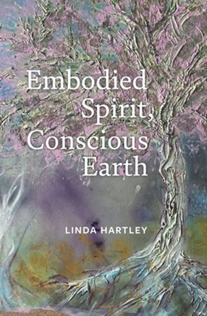 Embodied Spirit, Conscious Earth, Linda Hartley - Paperback - 9781913743994