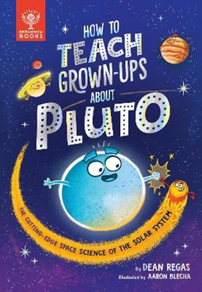 How to Teach Grown-Ups About Pluto, Dean Regas - Gebonden - 9781913750503