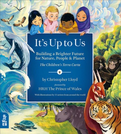 It's Up to Us: Building a Brighter Future for Nature, People & Planet (the Children's Terra Carta), His Majesty King Charles III - Gebonden - 9781913750565