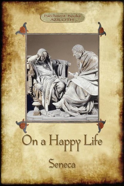 On A Happy Life, Lucius Annaeus Seneca - Paperback - 9781913751043