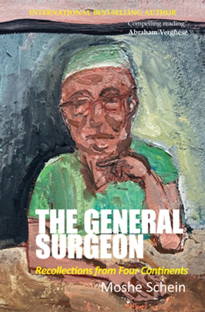 The General Surgeon: Recollections from Four Continents, Moshe Schein - Paperback - 9781913755652