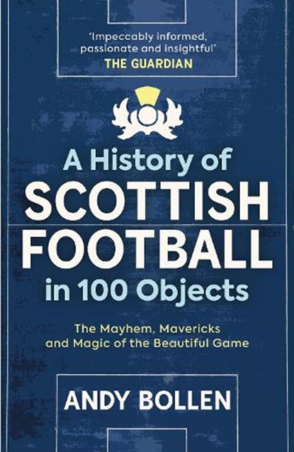 A History of Scottish Football in 100 Objects, Andy Bollen - Paperback - 9781913759117