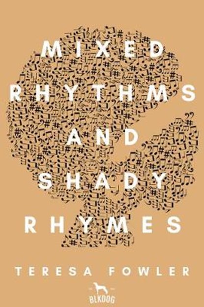 Mixed Rhythms and Shady Rhymes, Teresa Fowler - Paperback - 9781913762469