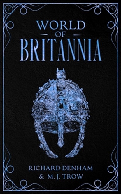 World of Britannia: Historical Companion to the Britannia Series, M. J. Trow ; Richard Denham - Paperback - 9781913762551