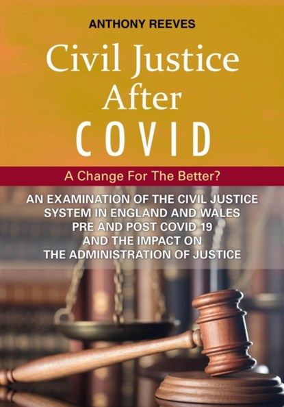 Civil Justice After COVID: A Change for the Better?, Anthony Reeves - Paperback - 9781913776084