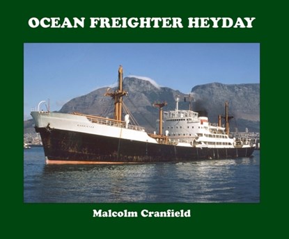 OCEAN FREIGHTER HEYDAY, MALCOLM CRANFIELD - Gebonden - 9781913797027