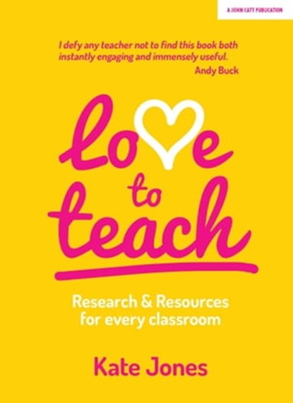 Love to Teach: Research and Resources for Every Classroom, Kate Jones - Ebook - 9781913808563