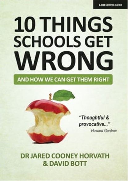 10 Things Schools Get Wrong (And How We Can Get Them Right), David Bott ; Jared Cooney Horvath - Ebook - 9781913808839