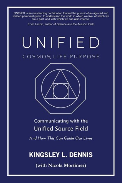 UNIFIED - COSMOS, LIFE, PURPOSE, Kingsley L. Dennis - Paperback - 9781913816247