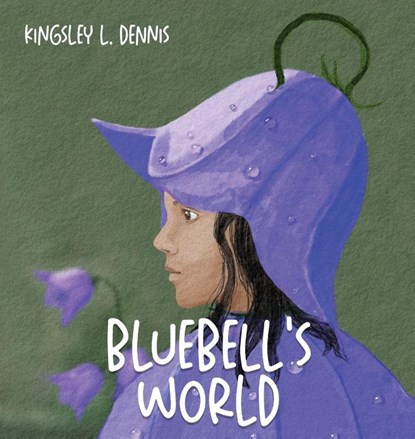 BLUEBELL'S WORLD, Kingsley L. Dennis - Gebonden - 9781913816681