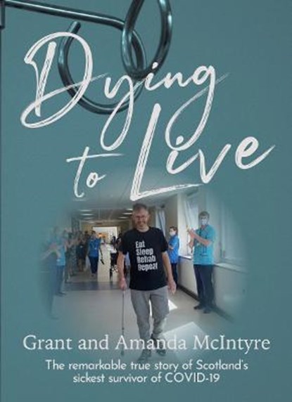 Dying to Live, Grant McIntyre - Paperback - 9781913836092
