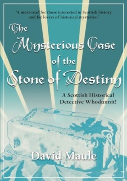 The Mysterious Case of the Stone of Destiny, David Maule - Paperback - 9781913836269