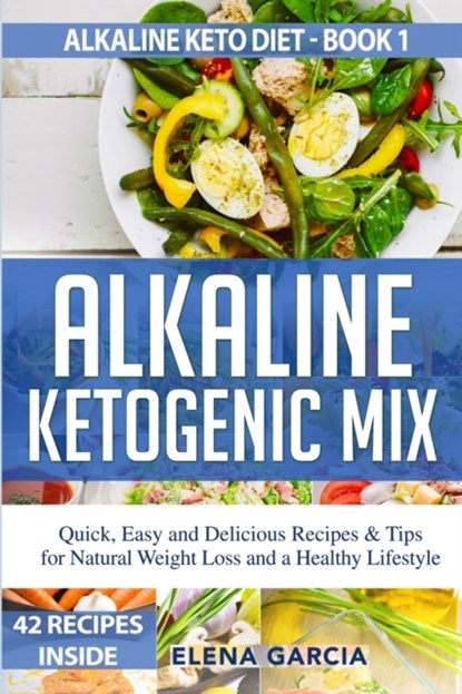 Alkaline Ketogenic Mix, Elena Garcia - Paperback - 9781913857004