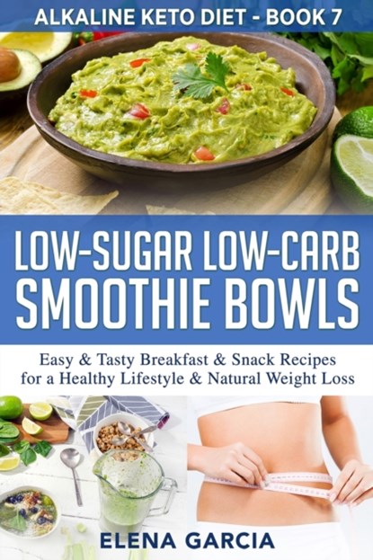 Low-Sugar Low-Carb Smoothie Bowls, Elena Garcia - Paperback - 9781913857332