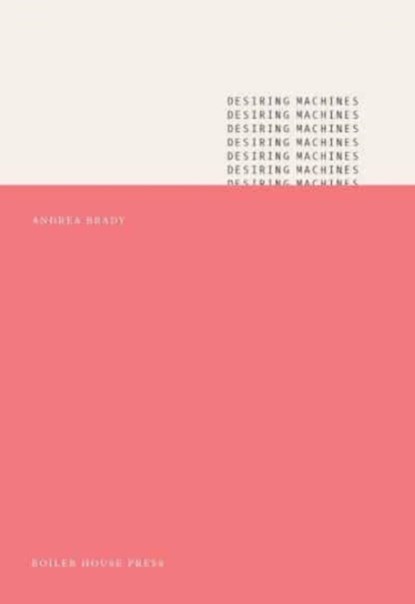 Desiring Machines, Andrea Brady - Paperback - 9781913861339
