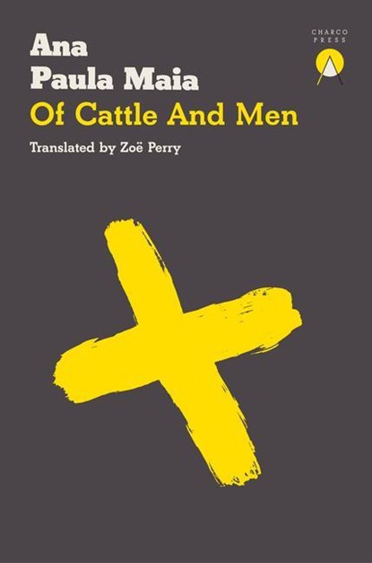 Of Cattle and Men, Ana Paula Maia - Paperback - 9781913867492