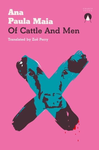 Of Cattle and Men, Ana Paula Maia - Paperback - 9781913867492
