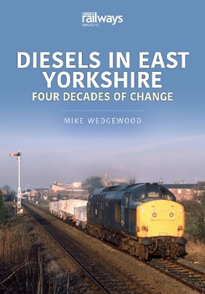Diesels in East Yorkshire, Wedgewood Mike - Paperback - 9781913870386