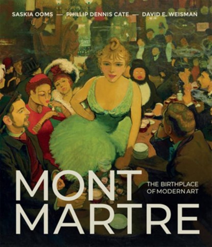 Montmartre, Phillip Dennis Cate ; Saskia Ooms ; David E. Weisman - Gebonden - 9781913875879