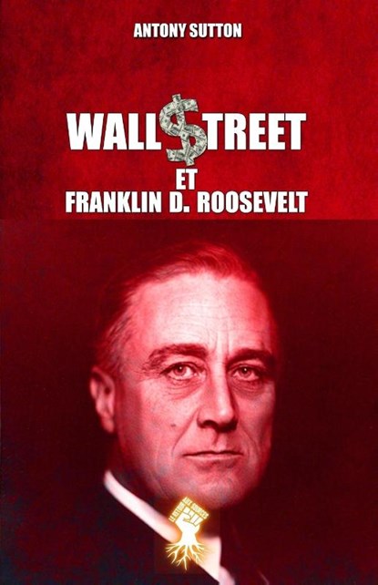 Wall Street et Franklin D. Roosevelt, Antony Sutton - Paperback - 9781913890148