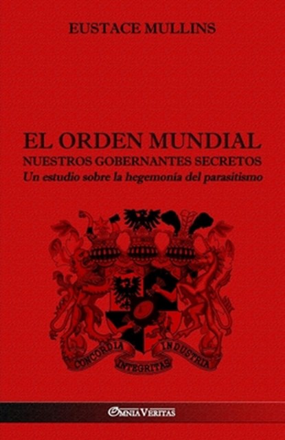 El Orden Mundial - Nuestros gobernantes secretos, Eustace Mullins - Paperback - 9781913890865