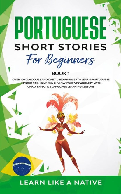 Portuguese Short Stories for Beginners Book 1, Learn Like A Native - Paperback - 9781913907242