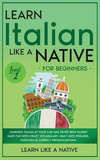 Learn Italian Like a Native for Beginners - Level 1, Learn Like a Native - Gebonden - 9781913907754