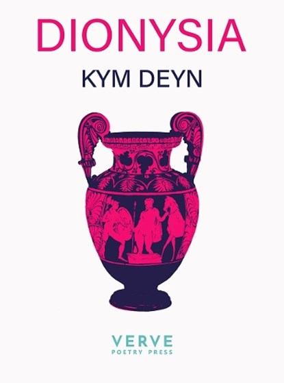 Dionysia, Kym Deyn - Paperback - 9781913917425