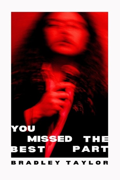 You Missed the Best Part, Bradley Taylor - Paperback - 9781913917661