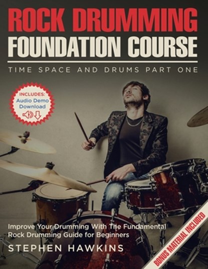 Rock Drumming Foundation: Improve Your Drumming With The Fundamental Rock Drumming Guide for Beginners, Stephen Hawkins - Paperback - 9781913929008