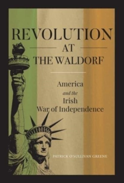 Revolution at the Waldorf, Patrick O'Sullivan Greene - Paperback - 9781913934392