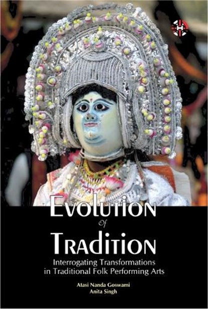 Evolution of Tradition, Interrogating Transformations in Traditional Folk Performing Arts, niet bekend - Paperback - 9781913936259