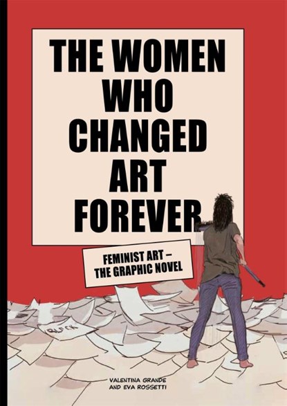 The Women Who Changed Art Forever, ROSSETTI,  Eva ; Grande, Valentina - Gebonden - 9781913947002