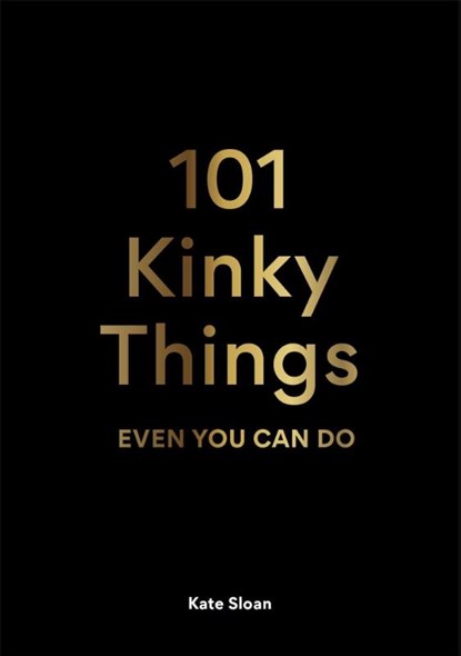 101 Kinky Things Even You Can Do, SLOAN,  Kate - Gebonden - 9781913947217