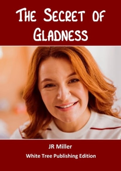 The Secret of Gladness, JR Miller - Ebook - 9781913950026