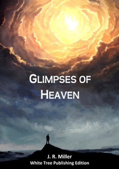 Glimpses of Heaven, JR Miller - Ebook - 9781913950439