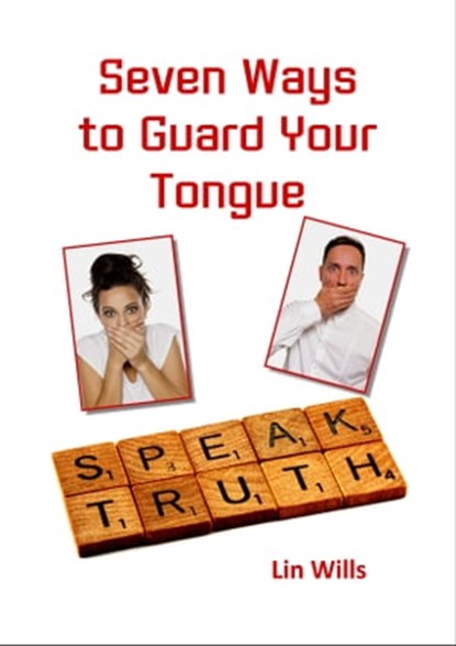 Seven Ways to Guard Your Tongue, Lin Wills - Ebook - 9781913950613