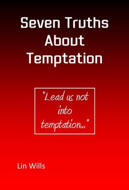 Seven Truths About Temptation, Lin Wills - Ebook - 9781913950705