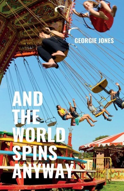 And the World Spins Anyway, Georgie Jones - Paperback - 9781913958510