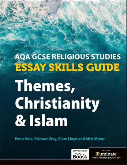 AQA GCSE Religious Studies Essay Skills Guide: Themes, Christianity and Islam, Clare Lloyd ; Frank Bruce ; Richard Gray - Paperback - 9781913963156