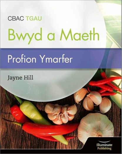 CBAC TGAU Paratoi Bwyd a Maeth – Profion Ymarfer (WJEC Eduqas GCSE Food Preparation and Nutrition: Practice Tests), Jayne Hill - Paperback - 9781913963354