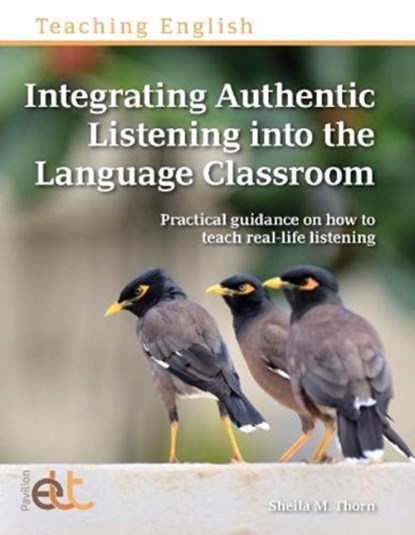Integrating Authentic Listening into the Language Classroom, Sheila M. Thorn - Paperback - 9781914010453