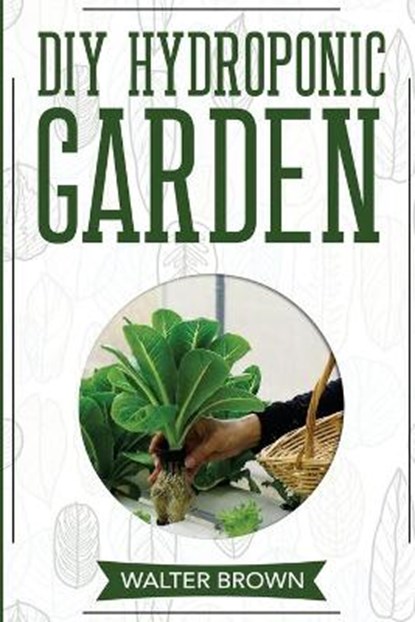 DIY Hydroponic Garden, BROWN,  Walter - Paperback - 9781914032141
