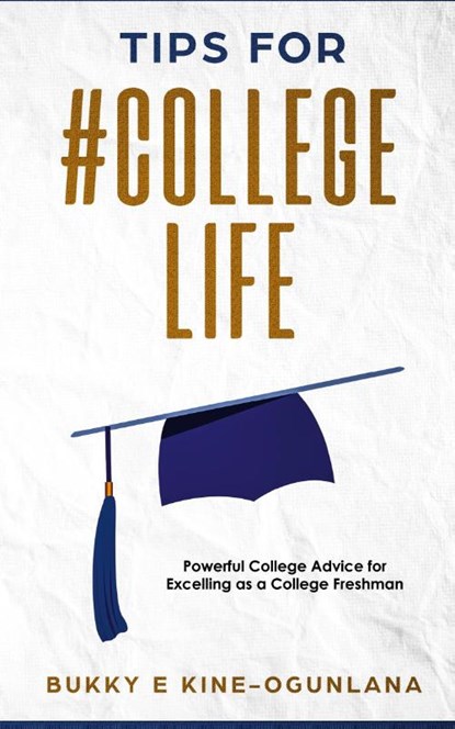 Tips for #College Life, Bukky Ekine-Ogunlana - Paperback - 9781914055386
