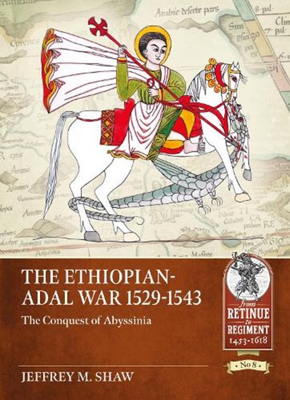 The Ethiopian-Adal War 1529-1543, Jeffrey M. Shaw - Paperback - 9781914059681
