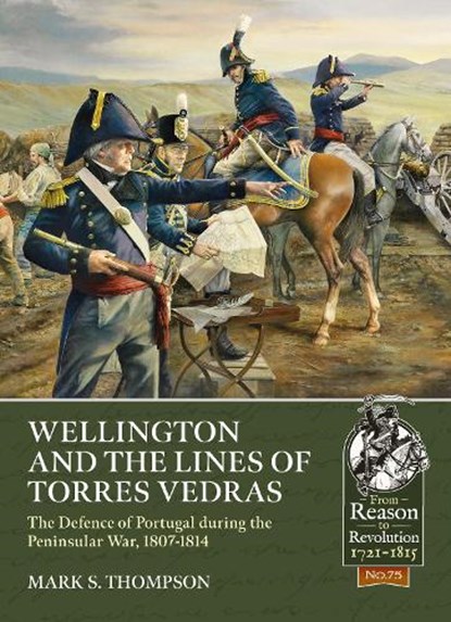 Wellington and the Lines of Torres Vedras, Mark S. Thompson - Paperback - 9781914059858