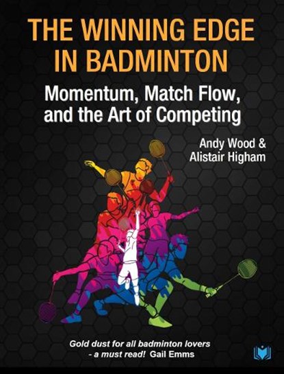 The Winning Edge in Badminton, Andy Wood ; Alistair Higham - Paperback - 9781914066207