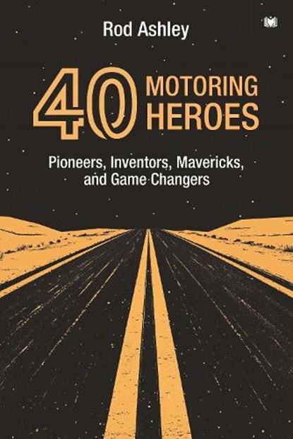 40 Motoring Heroes, Rod Ashley - Paperback - 9781914066771