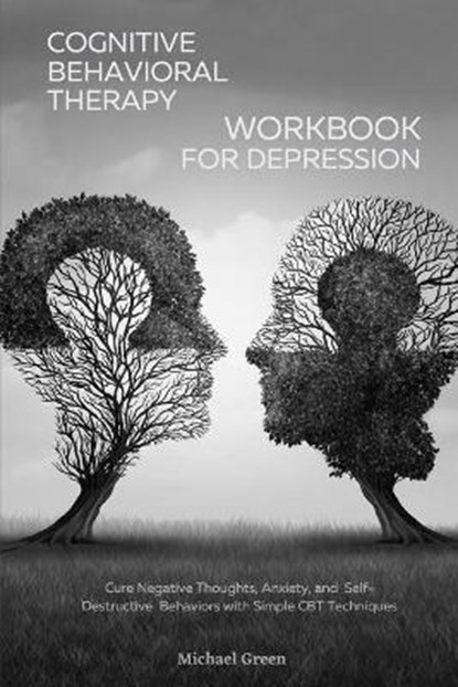 Cognitive Behavioral Therapy Workbook for Depression, GREEN,  Michael - Paperback - 9781914072802