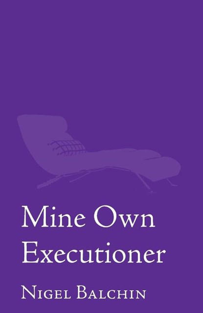 Mine Own Executioner, Nigel Marlin Balchin - Paperback - 9781914076411